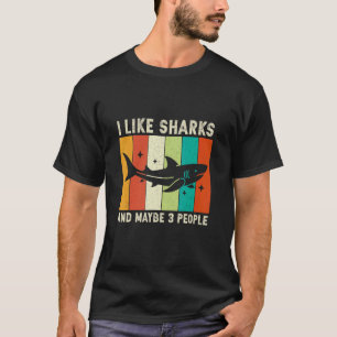 Mens I Like Sharks And Maybe 3 People Shark For T-Shirt