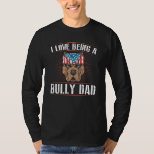 Mens I Love Being A Bully Dad Dog Owner American B T-Shirt