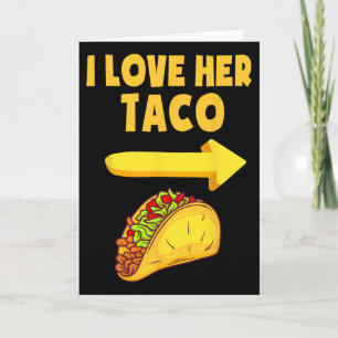 Mens I Love Her Taco Funny Matching Couple Cinco D Card