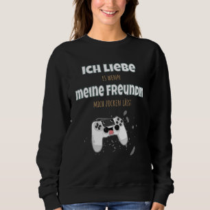Mens I Love It When My Girlfriend Lets Me Gam Sweatshirt