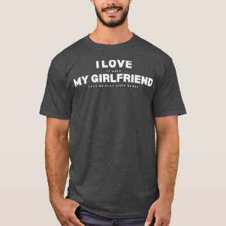 Mens I Love It When My Girlfriend Lets Me Play T-Shirt