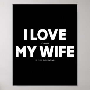 Mens I Love It When My Wife Lets Me Go Hunting  Poster