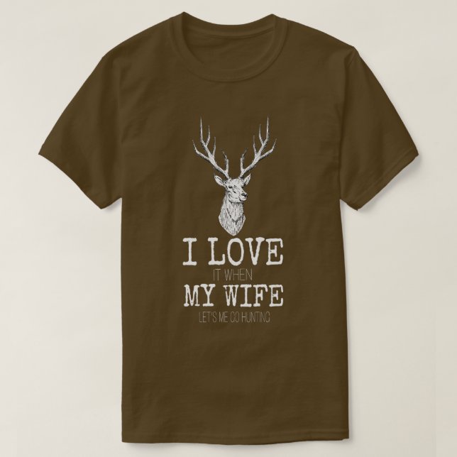 Mens I love it when My wife lets me go hunting  T-Shirt (Design Front)