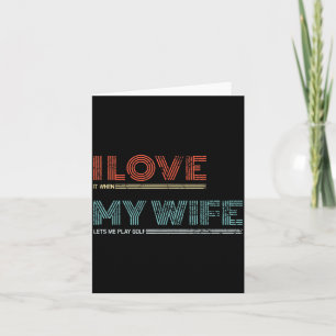 Mens i love it when my wife lets me golf valentine card