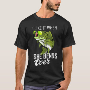 Mens I Love It When She Bends Over Fishing T-Shirt