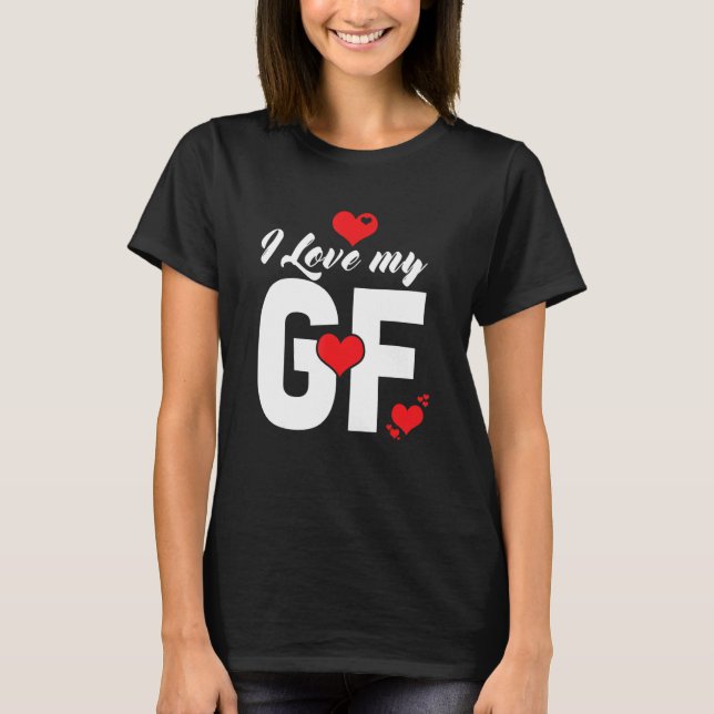 Mens I Love My Gf Shirt I love My Gf Shirts I Love (Front)