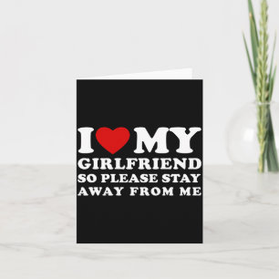 Mens I Love My Gf Stay Away From Me Performance Card