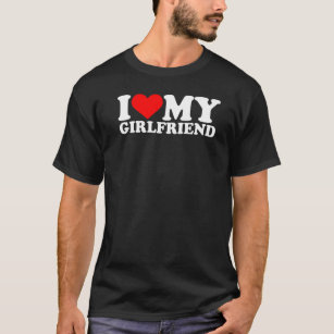 Mens I Love My Girlfriend Hot Gf I Love My Crazy G T-Shirt