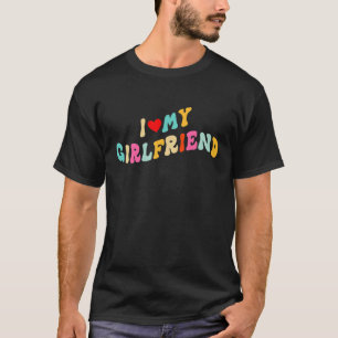 Mens I Love My Girlfriend I Red Heart My Girlfrie T-Shirt