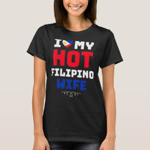 Mens I Love My Hot Filipino Wife Philippines 1 T-Shirt