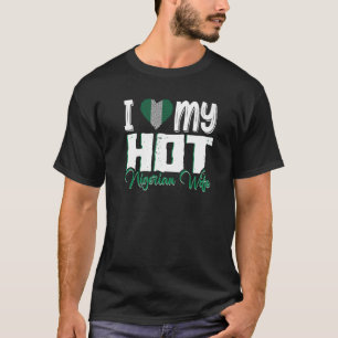 Mens I Love My Hot Nigerian Wife Nigeria  3 T-Shirt