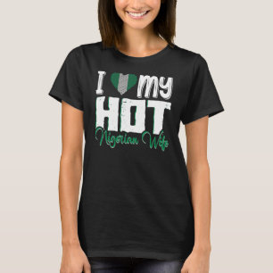 Mens I Love My Hot Nigerian Wife Nigeria T-Shirt