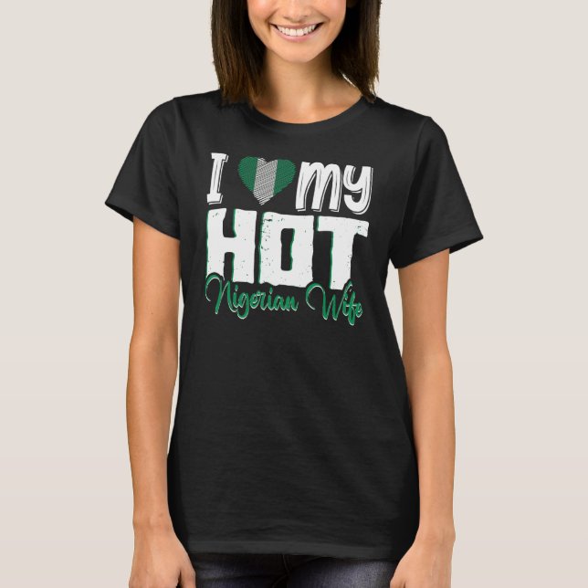 Mens I Love My Hot Nigerian Wife Nigeria T-Shirt (Front)