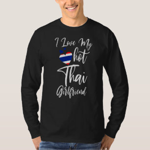 Mens I Love My Hot Thai Girlfriend Cute Couples Ro T-Shirt