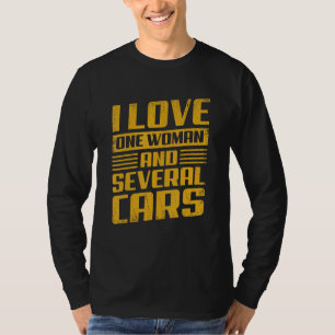 Mens I Love One Woman And Several Cars T-Shirt