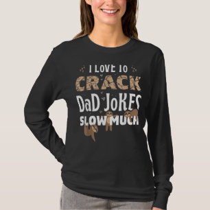 Mens I Love To Crack Dad Jokes Slow Much Funny Fat T-Shirt