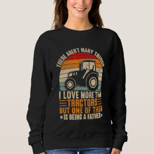 Mens I Love Tractors And Being A Father Farmer Da Sweatshirt