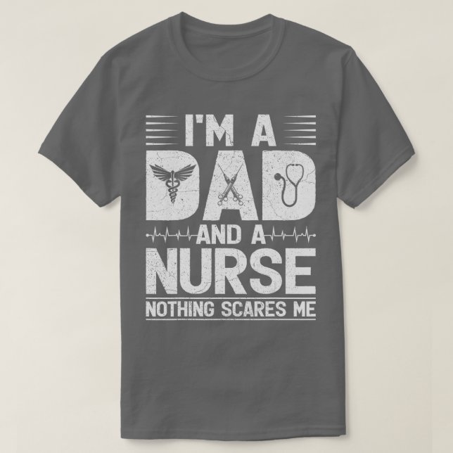 Mens I’m A Dad And A Nurse Nothing Scares Me Nurse T-Shirt (Design Front)