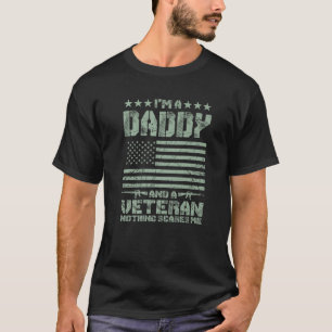 Mens I m a Daddy and a Veteran Nothing Scares Me P T-Shirt