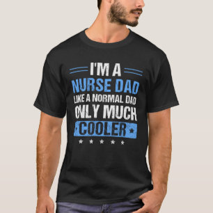 Mens I m a Nurse Dad  Father s Day Dad T-Shirt