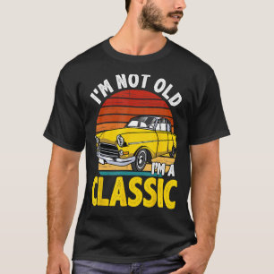 Mens I m Not Old I m A Classic Vintage Style Retr T-Shirt