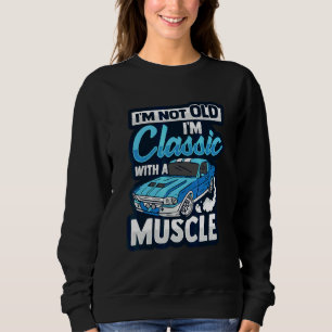 Mens I´m not old I´m Classic for Classic Race Car  Sweatshirt