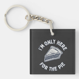 Mens I’m Only Here for The Pie T Shirt – Funny  Key Ring