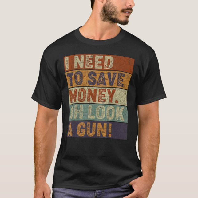 Mens I Need To Oh Look A Gun  Gun Buyer Shooter Da T-Shirt (Front)