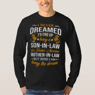 Mens I Never Dreamed I'd End Up Being A Son In Law T-Shirt