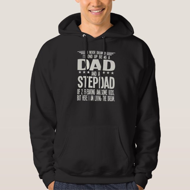 Mens I Never Dreamed I'd End Up Being A Stepdad Fa Hoodie (Front)