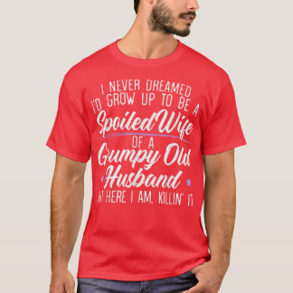 Mens I Never Dreamed To Be A Spoiled Wife Of A Gru T-Shirt