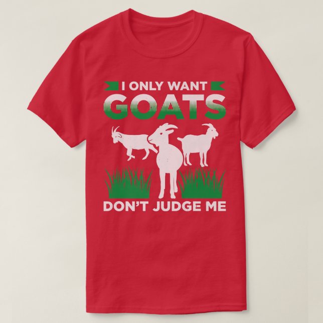 Mens I Only Want Goats Dont Judge Me Goat Farmer L T-Shirt (Design Front)