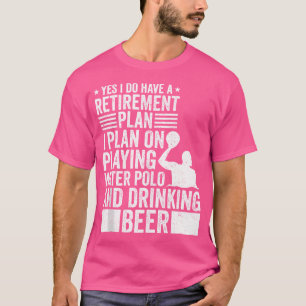 Mens I Plan On Playing Water Polo And Drinking Bee