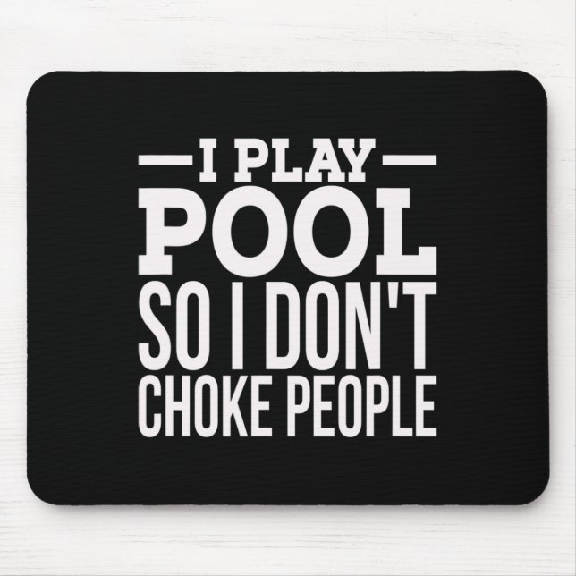 Mens I Play Pool Funny Sarcastic Billiards Playing Mouse Pad (Front)