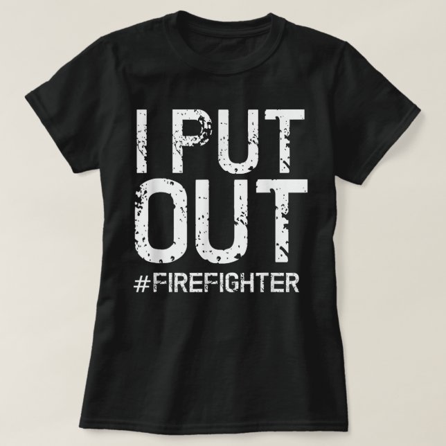 Mens I Put Out Firefighter Shirt Funny Firemen Gif (Design Front)
