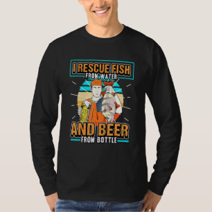 Mens I Rescue Fish From Water And Beer From Bottle T-Shirt