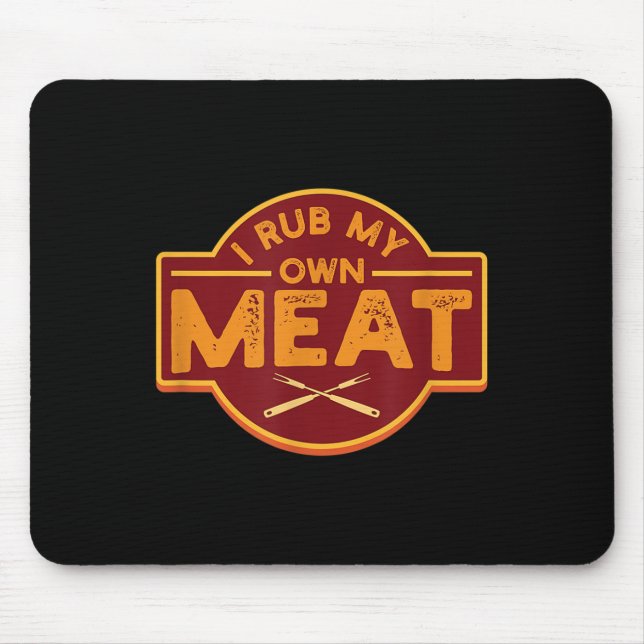 Mens I Rub My Own Meat - Funny Bbq Grilling Tee Gi Mouse Pad (Front)