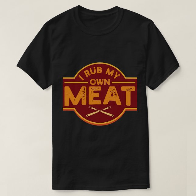 Mens I Rub My Own Meat Funny BBQ Grilling Tee Gift (Design Front)