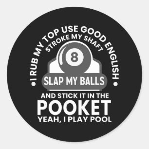 Mens I Rub My Tip I Play Pool Funny Pool Billiard  Classic Round Sticker