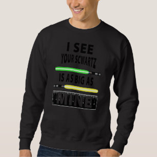 Mens I See Your Schwartz Is As Big As Mine Light Sweatshirt