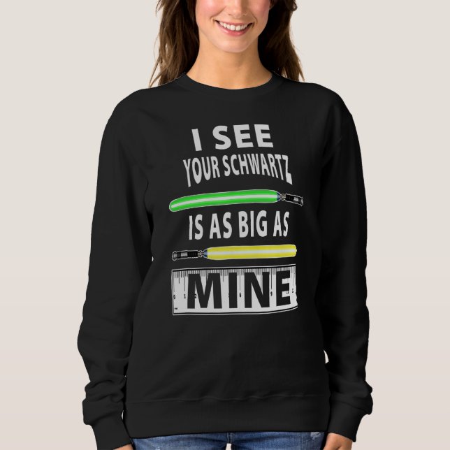 Mens I See Your Schwartz Is As Big As Mine  Light  Sweatshirt (Front)