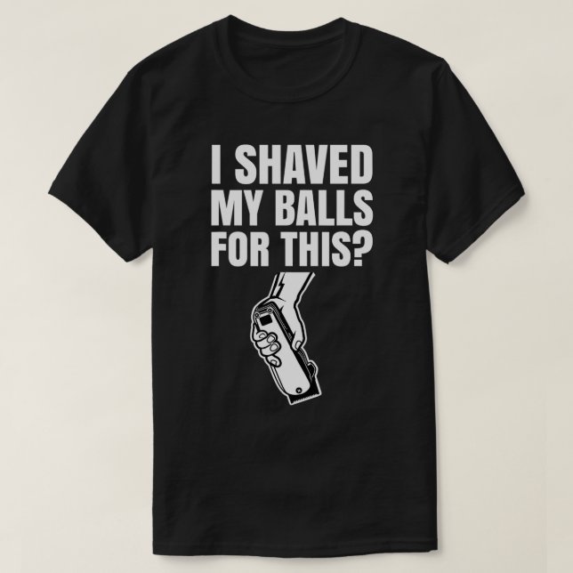 Mens I Shaved My Balls for This Surprise  T-Shirt (Design Front)