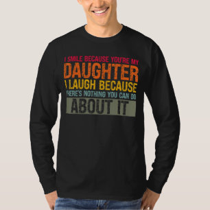 Mens I Smile Because You're My Daughter Daughter T-Shirt