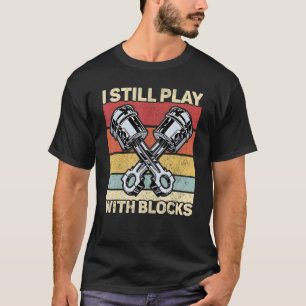 Mens I Still Play With Blocks Racing Outfit Car M T-Shirt