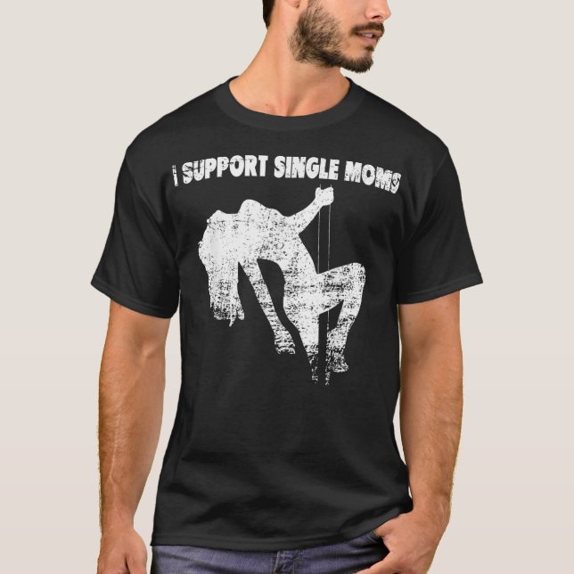 Mens I Support Single Moms _1  T-Shirt (Front)