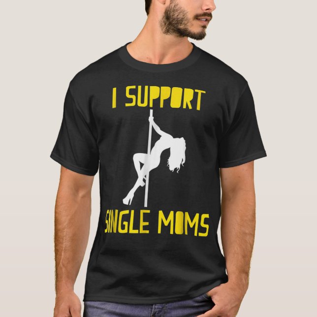 Mens I Support Single Moms Funny Rude Ironic  T-Shirt (Front)