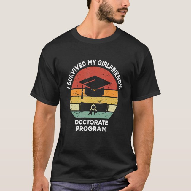 Mens I Survived My Girlfriend's Doctorate Program  T-Shirt (Front)