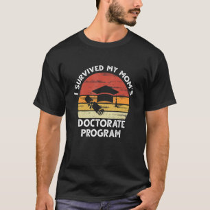 Mens I Survived My Mum's Doctorate Program Graduat T-Shirt