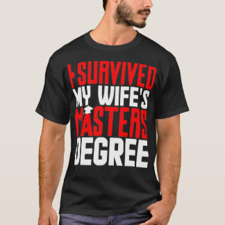 Mens I Survived My Wifes Masters Degree Graduation T-Shirt