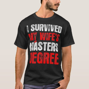 Mens I Survived My Wifes Masters Degree Graduation T-Shirt